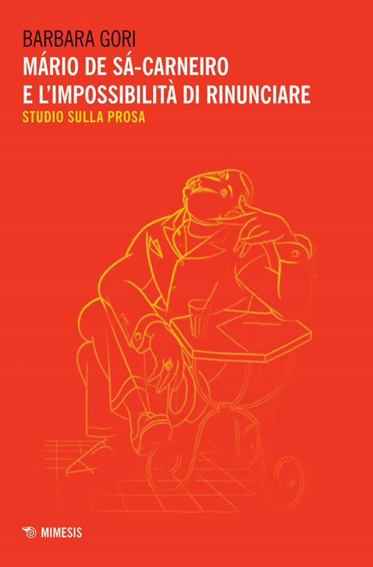 Mário de Sá-Carneiro e l'impossibilità di rinunciare. Studio sulla prosa - Barbara Gori - copertina