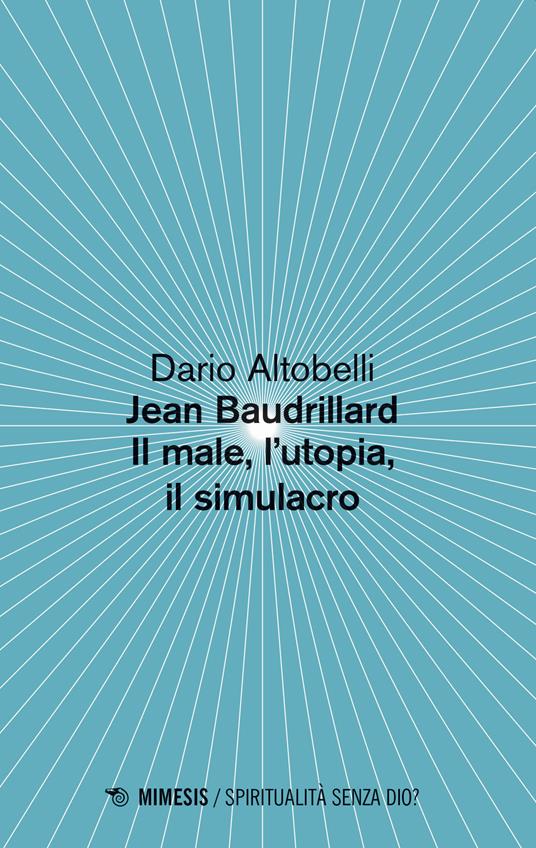 Jean Baudrillard. Il male, l'utopia, il simulacro - Dario Altobelli - copertina