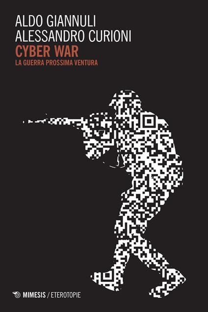 Cyber war. La guerra prossima ventura - Alessandro Curioni,Aldo Giannuli - ebook