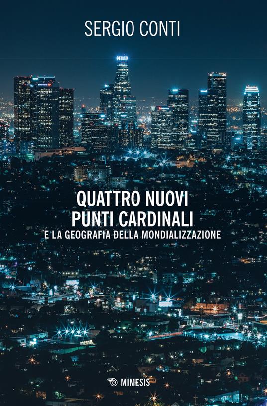 Quattro nuovi punti cardinali e la geografia della mondializzazione - Sergio Conti - copertina