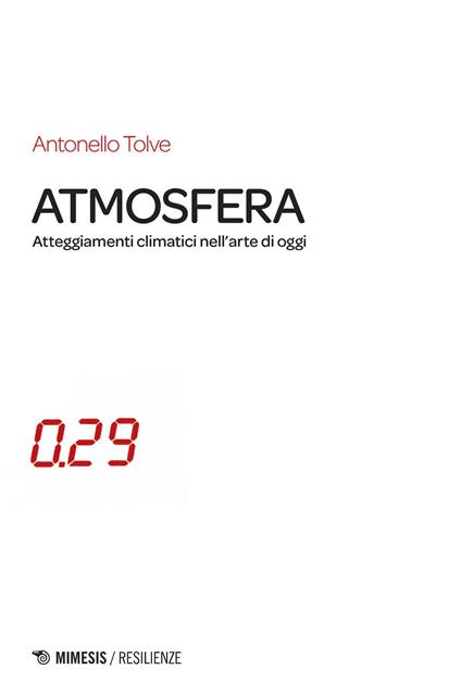 Atmosfera. Atteggiamenti climatici nell'arte di oggi - Antonello Tolve - ebook