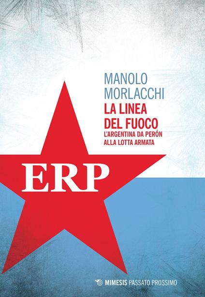 La linea del fuoco. L'Argentina da Peron alla lotta armata - Manolo Morlacchi - ebook