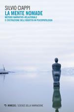 La mente nomade. Metodo narrativo-relazionale e costruzione dell'identità in psicopatologia