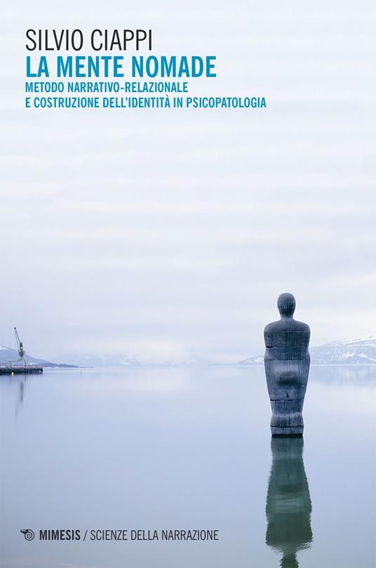 La mente nomade. Metodo narrativo-relazionale e costruzione dell'identità in psicopatologia - Silvio Ciappi - ebook