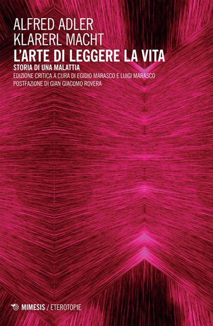 L' arte di leggere la vita. Storia di una malattia - Alfred Adler,Krarerl Macht,Egidio Ernesto Marasco,Luigi Marasco - ebook