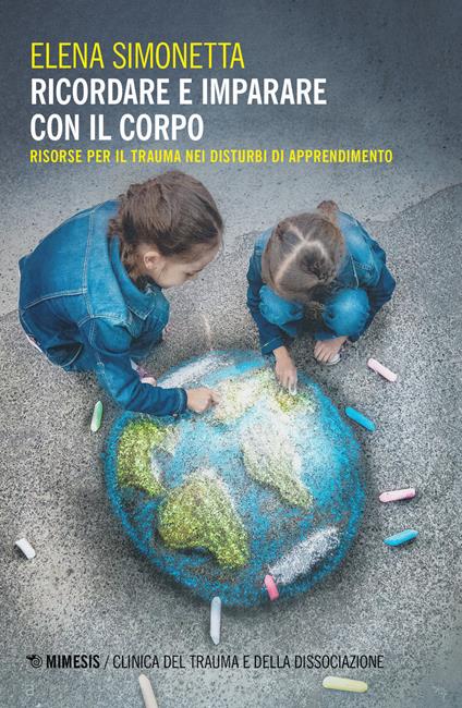 Ricordare e imparare con il corpo. Risorse per il trauma nei disturbi di apprendimento - Elena Simonetta - copertina