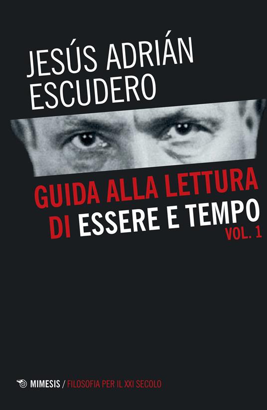 Guida alla lettura di Essere e tempo. Vol. 1 - Jesús Adrián Escudero - copertina