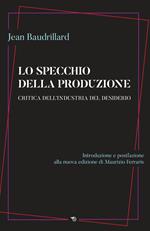 Lo specchio della produzione. Critica dell'industria del desiderio