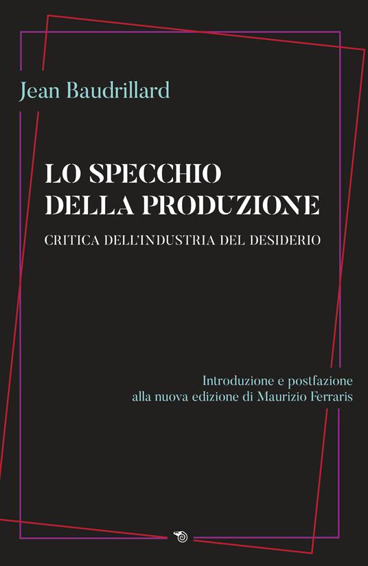 Lo specchio della produzione. Critica dell'industria del desiderio - Jean Baudrillard - copertina