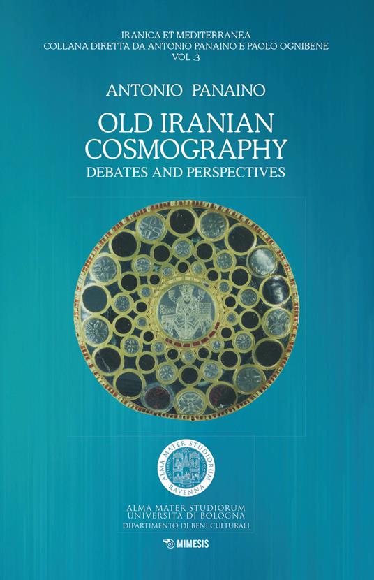 Old Iranian cosmography. Debates and perspectives - Antonio Panaino - copertina