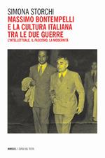Massimo Bontempelli e la cultura italiana fra le due guerre. L'intellettuale, il fascismo, la modernità