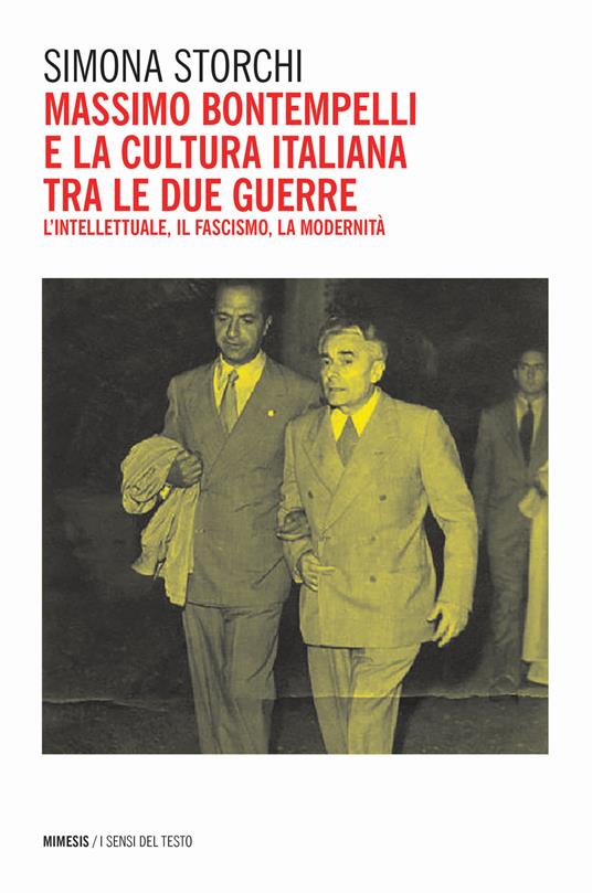 Massimo Bontempelli e la cultura italiana fra le due guerre. L'intellettuale, il fascismo, la modernità - Simona Storchi - copertina