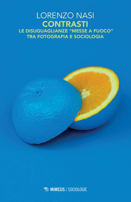 Contrasti. Le disuguaglianze «messe a fuoco» tra fotografia e sociologia. Ediz. illustrata - Lorenzo Nasi - copertina