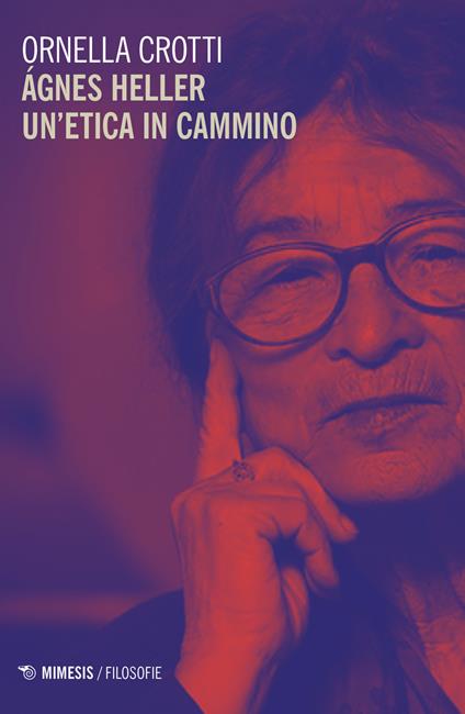 Agnes Heller un etica in cammino - Ornella Crotti - copertina