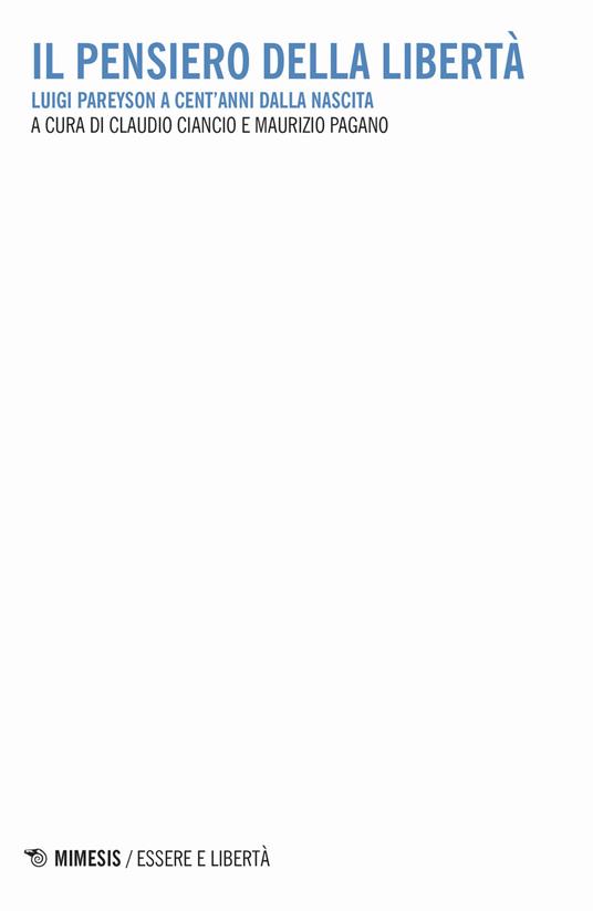 Il pensiero della libertà. Luigi Pareyson a cent'anni dalla nascita - copertina