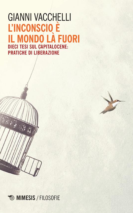 L' inconscio è il mondo là fuori. Dieci tesi sul capitalocene: pratiche di liberazione - Gianni Vacchelli - copertina