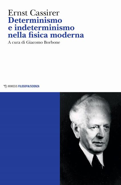 Determinismo e indeterminismo nella fisica moderna - Ernst Cassirer - copertina