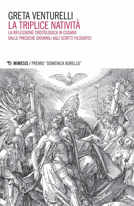 La triplice natività. La riflessione cristologica in Cusano dalle prediche giovanili agli scritti filosofici - Greta Venturelli - copertina