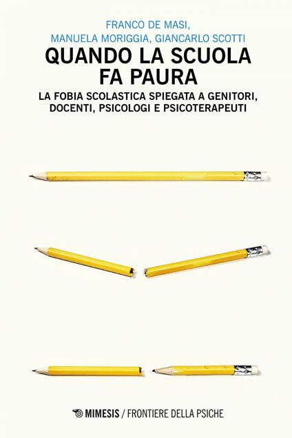 Quando la scuola fa paura. La fobia scolastica spiegata a genitori, docenti, psicologi e psicoterapeuti - Franco De Masi,Manuela Moriggia,Giancarlo Scotti - ebook