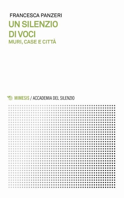 Un silenzio di voci. Muri, case e città - Francesca Panzeri - copertina