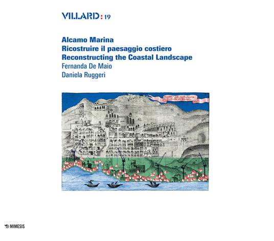 Villard. Alcamo Marina. Ricostruire il paesaggio costiero-Reconstructing the coastal landscape - Fernanda De Maio,Daniela Ruggeri - copertina