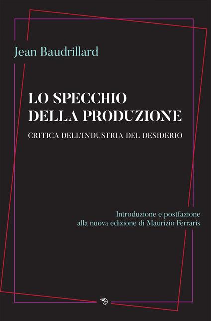Lo specchio della produzione. Critica dell'industria del desiderio - Jean Baudrillard,Sergio Blazina - ebook