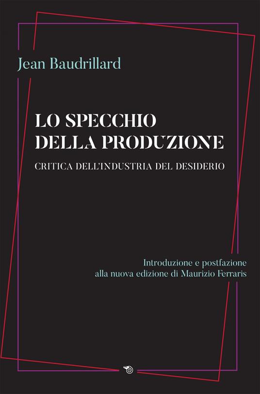 Lo specchio della produzione. Critica dell'industria del desiderio - Jean Baudrillard,Sergio Blazina - ebook