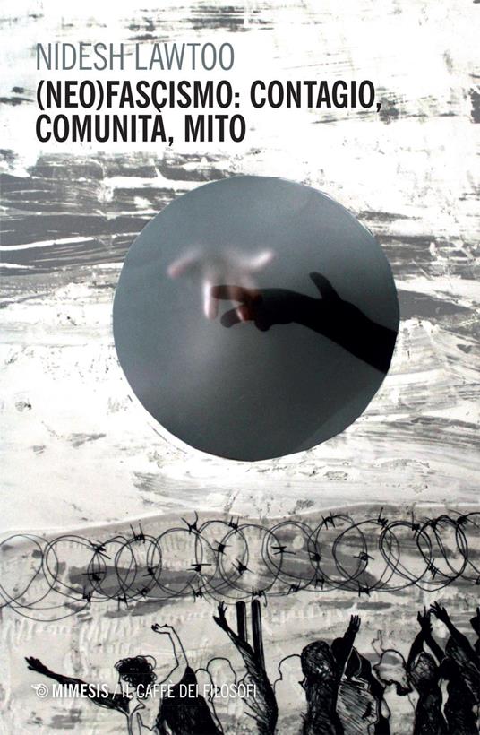 (Neo) fascismo: contagio, comunità, mito - Nidesh Lawtoo,Sebastiano Caroni - ebook