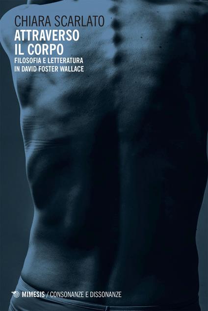 Attraverso il corpo. Filosofia e letteratura in David Foster Wallace - Chiara Scarlato - ebook
