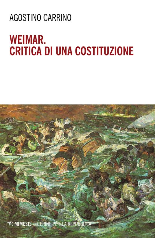 Weimar. Critica di una costituzione. Diritti, politica e filosofia tra individuo e comunità - Agostino Carrino - copertina