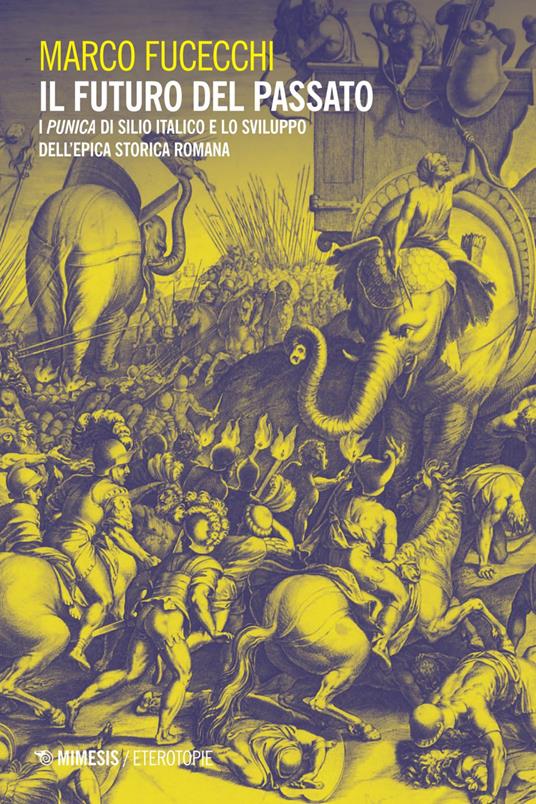 Il futuro del passato. I «Punica» di Silio Italico e lo sviluppo dell'epica storica romana - Marco Fucecchi - ebook