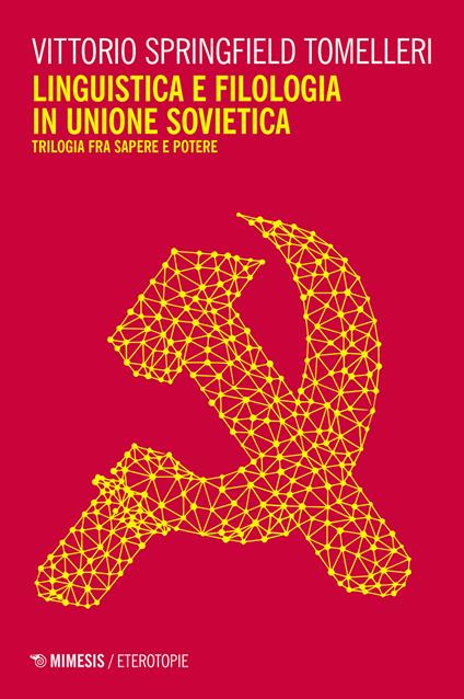 Linguistica e filologia in Unione Sovietica. Trilogia fra sapere e potere - Vittorio Springfield Tomelleri - copertina
