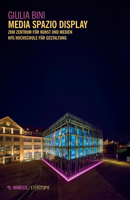 Media spazio display. ZKM Zentrum für Kunst und Medien di Karlsruhe. HFG Hochschule für Gestaltung - Giulia Bini - copertina