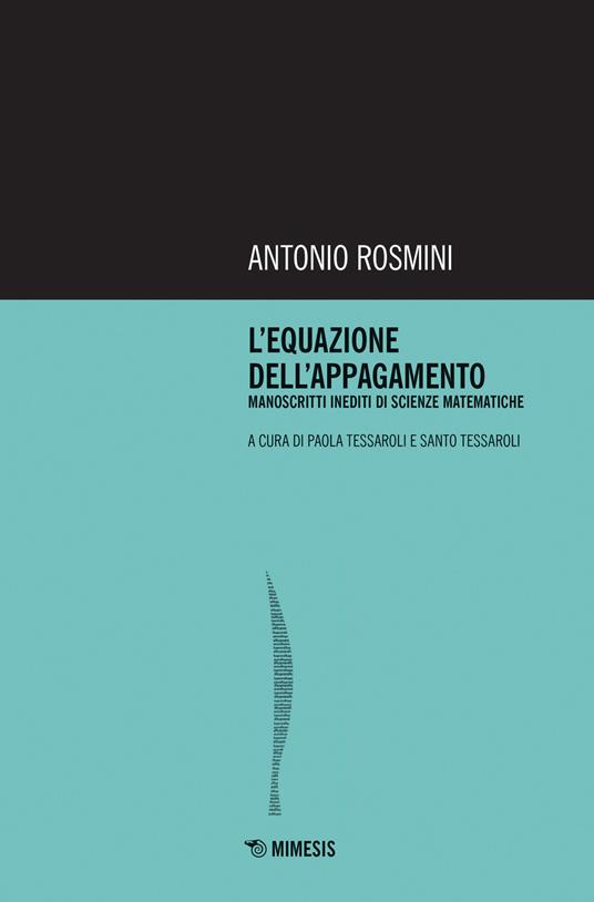 L' equazione dell'appagamento. Manoscritti inediti di scienze matematiche - Antonio Rosmini - copertina