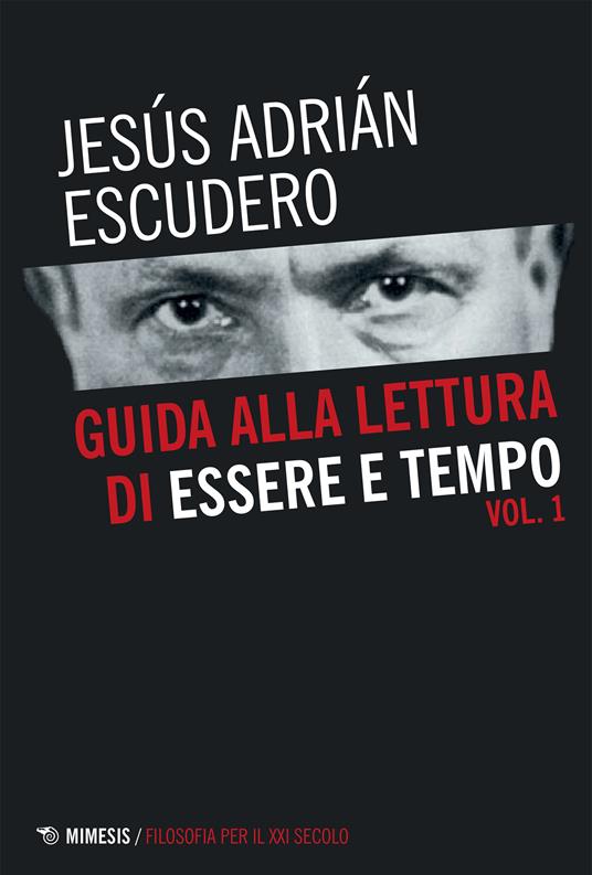Guida alla lettura di Essere e tempo. Vol. 1 - Jesús Adrián Escudero - ebook