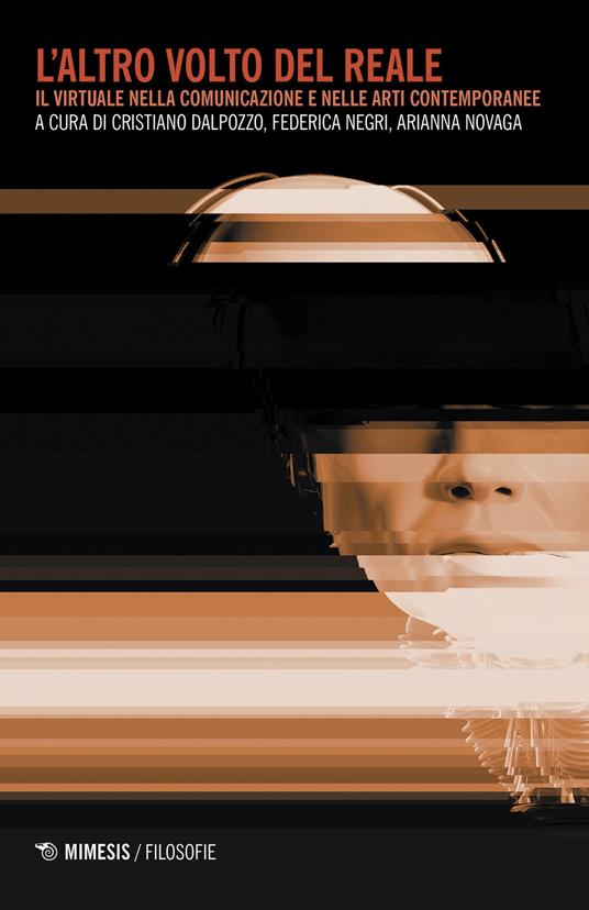 L' altro volto del reale. Il virtuale nella comunicazione e nelle arti contemporanee - copertina