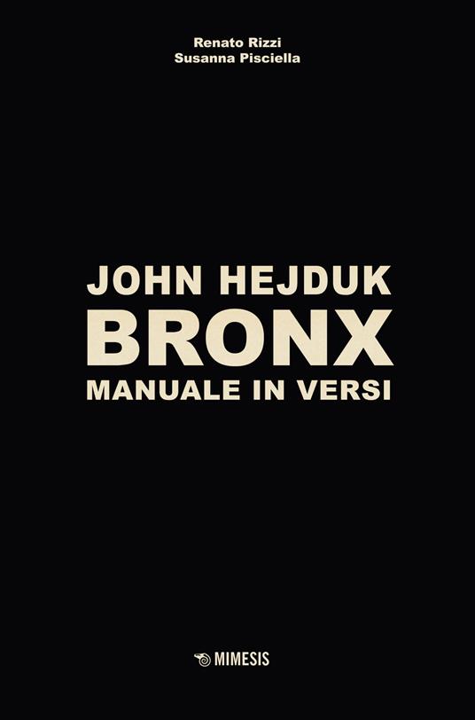 John Hejduk. Bronx. Manuale in versi. Ediz. illustrata - John Hejduk - copertina