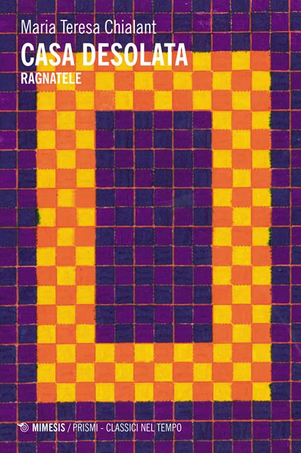 Casa desolata. Ragnatele - Maria Teresa Chialant - copertina
