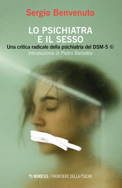 Lo psichiatra e il sesso. Una critica radicale della psichiatria del DSM-5 - Sergio Benvenuto - copertina