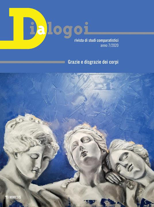 Dialogoi. Rivista di studi comparatistici (2020). Vol. 7: Grazie e disgrazie dei corpi. - copertina