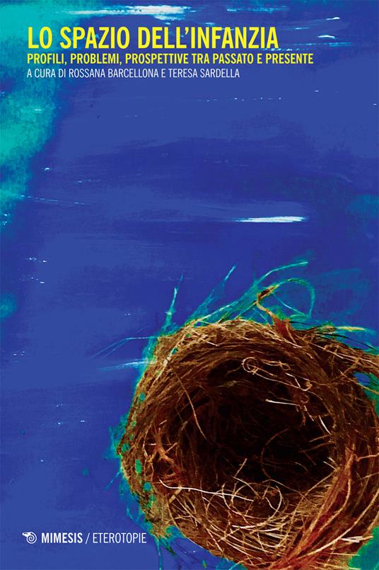 Lo spazio dell'infanzia. Profili, problemi, prospettive tra passato e presente - Rossana Barcellona,Teresa Sardella - ebook