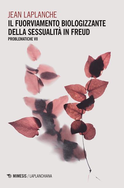 Problematiche. Vol. 7: fuorviamento biologizzante della sessualità in Freud, Il. - Jean Laplanche - copertina