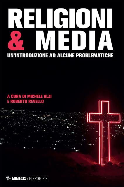 Religioni & media. Una introduzione per problematiche - Michele Olzi,Roberto Revello - ebook