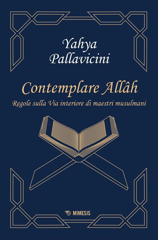 Contemplare Allâh. Regole sulla via interiore di maestri musulmani - Yahyâ S. Y. Pallavicini - ebook
