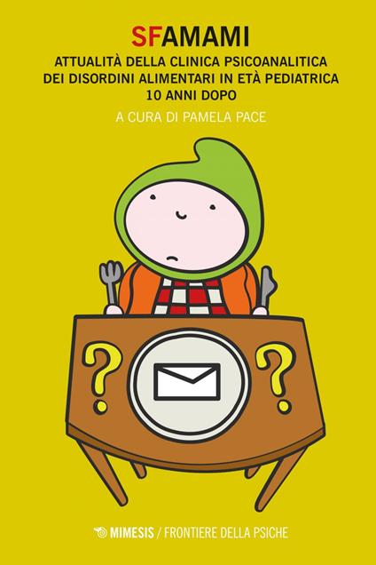 Sfamami. Attualità della clinica psicoanalitica dei disordini alimentari in età pediatrica. 10 anni dopo - Pamela Pace - ebook