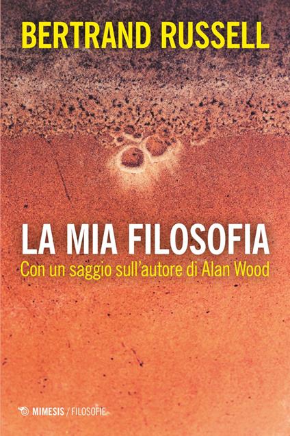 La mia filosofia. Con un saggio sull'autore di Alan Wood - Bertrand Russell - ebook