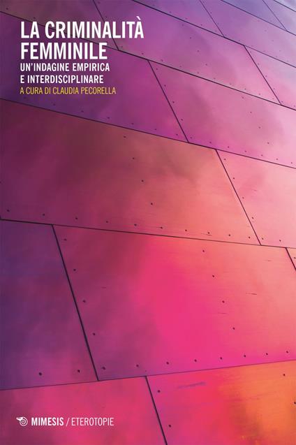 La criminalità femminile. Un'indagine empirica e interdisciplinare - Claudia Pecorella - ebook