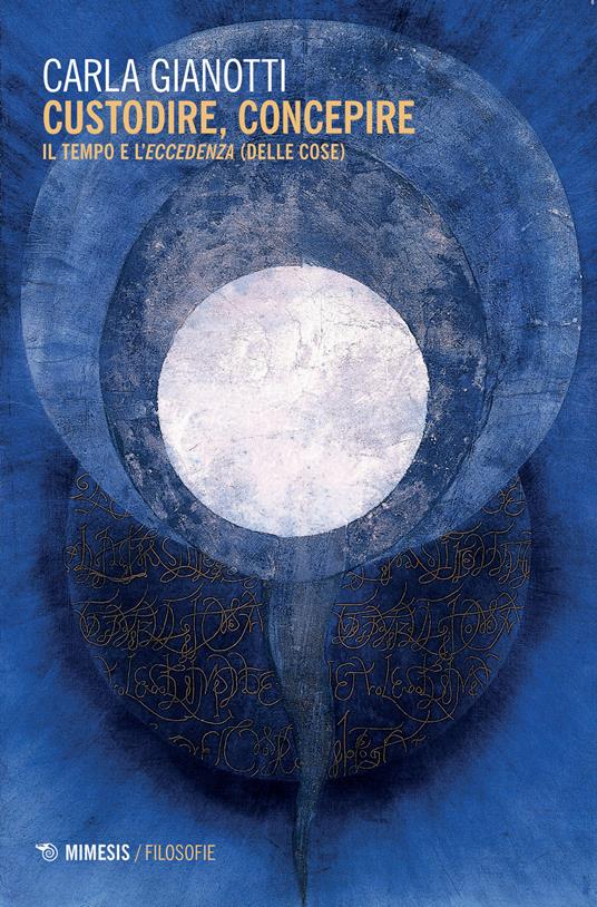 Custodire, concepire. Il tempo e l'eccedenza (delle cose) - Carla Gianotti - copertina