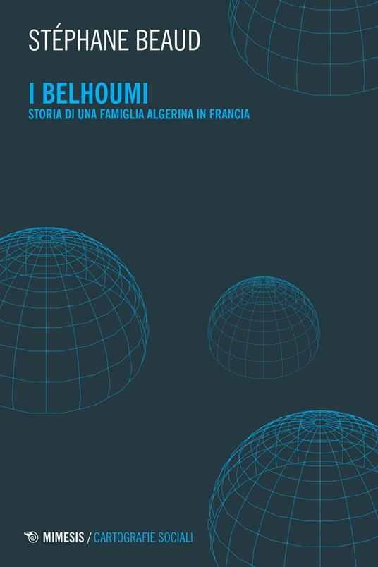 I Belhoumi. Storia di una famiglia algerina in Francia - Stéphane Beaud - copertina