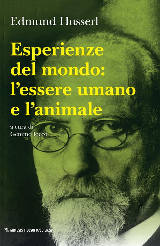 Esperienze del mondo: l'essere umano e l'animale - Edmund Husserl - copertina